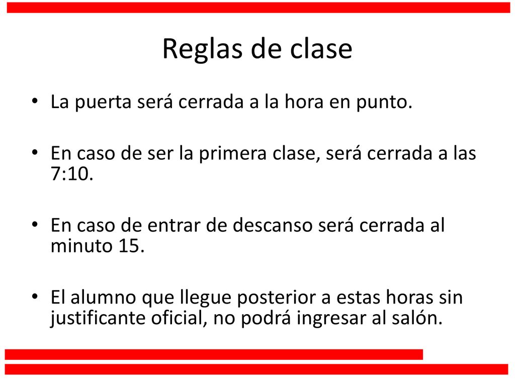 Reglas de clase La puerta será cerrada a la hora en punto.