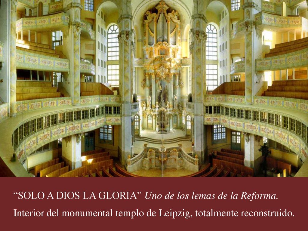 SOLO A DIOS LA GLORIA Uno de los lemas de la Reforma