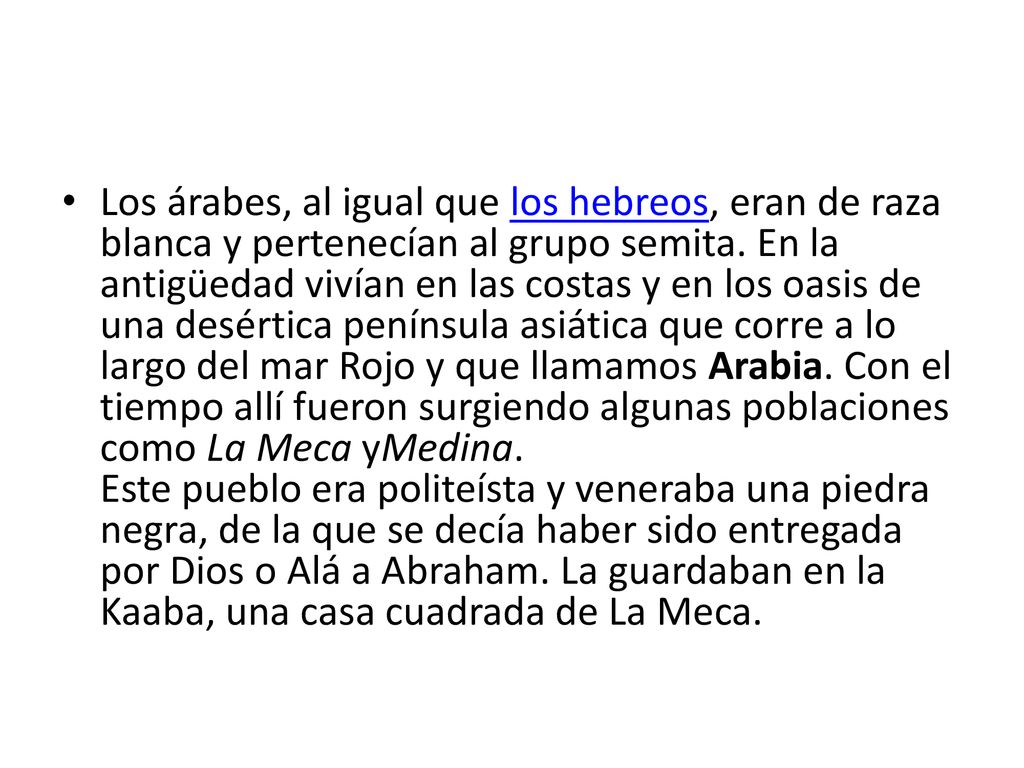 Los árabes, al igual que los hebreos, eran de raza blanca y pertenecían al grupo semita.