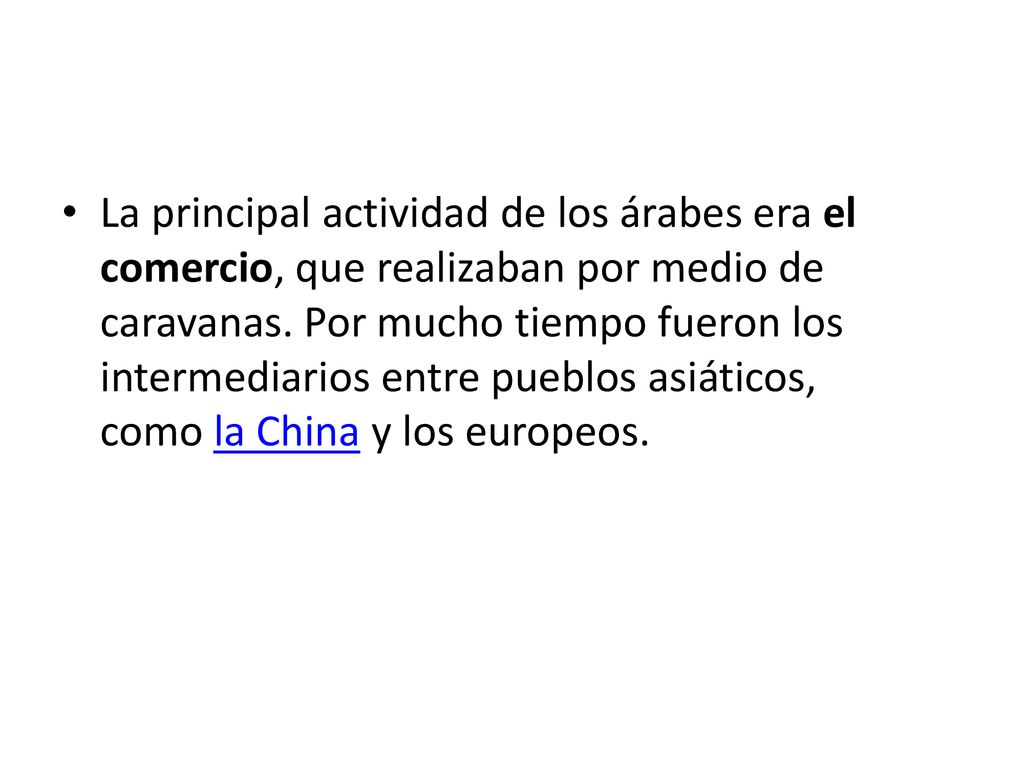 La principal actividad de los árabes era el comercio, que realizaban por medio de caravanas.