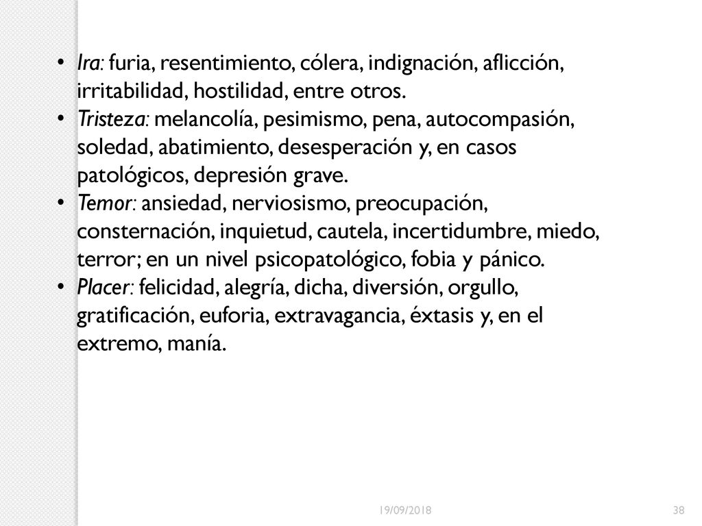 Ira: furia, resentimiento, cólera, indignación, aflicción, irritabilidad, hostilidad, entre otros.