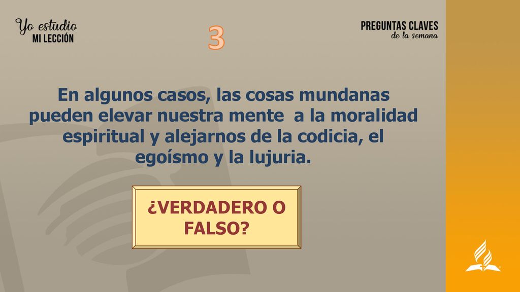 3 En algunos casos, las cosas mundanas pueden elevar nuestra mente a la moralidad espiritual y alejarnos de la codicia, el egoísmo y la lujuria.