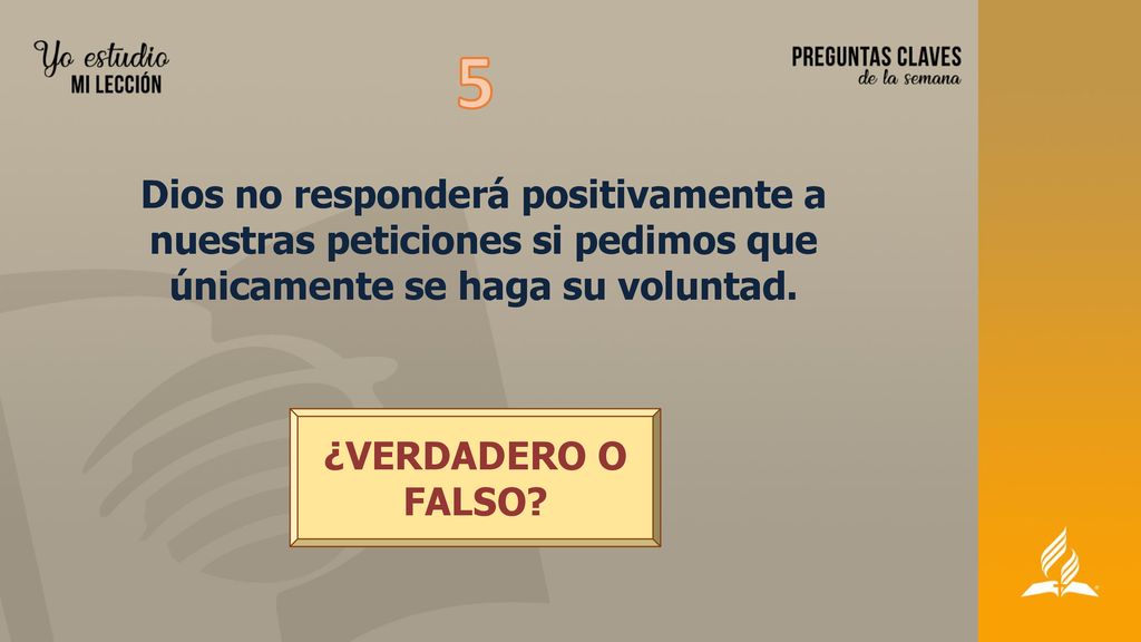 5 Dios no responderá positivamente a nuestras peticiones si pedimos que únicamente se haga su voluntad.