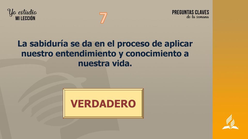 7 La sabiduría se da en el proceso de aplicar nuestro entendimiento y conocimiento a nuestra vida.