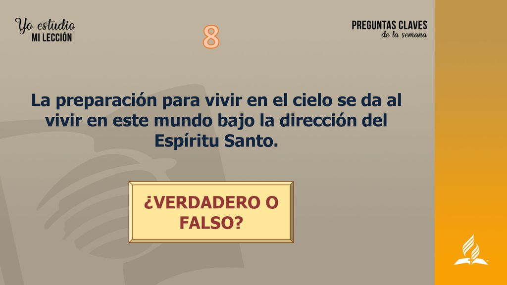 8 La preparación para vivir en el cielo se da al vivir en este mundo bajo la dirección del Espíritu Santo.