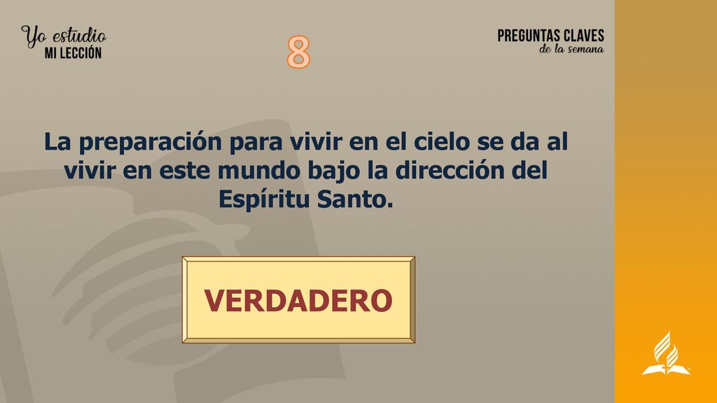 8 La preparación para vivir en el cielo se da al vivir en este mundo bajo la dirección del Espíritu Santo.