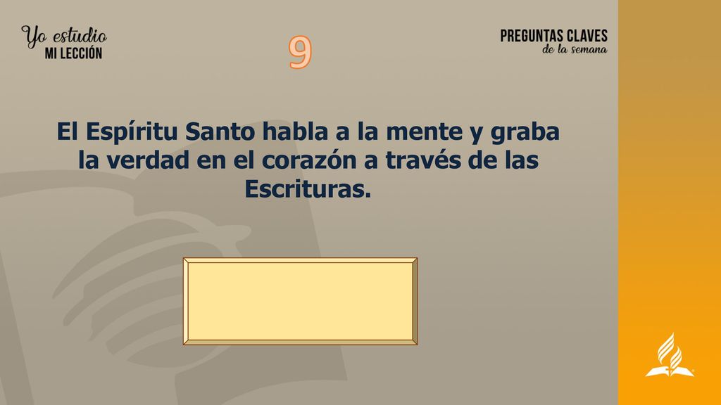 9 El Espíritu Santo habla a la mente y graba la verdad en el corazón a través de las Escrituras.