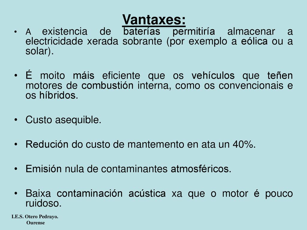 Vantaxes: A existencia de baterías permitiría almacenar a electricidade xerada sobrante (por exemplo a eólica ou a solar).