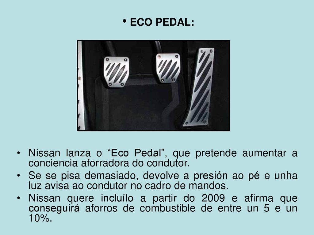 ECO PEDAL: Nissan lanza o Eco Pedal , que pretende aumentar a conciencia aforradora do condutor.