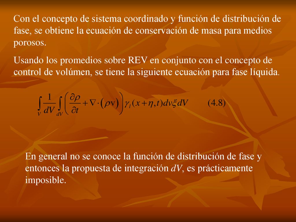 Con el concepto de sistema coordinado y función de distribución de fase, se obtiene la ecuación de conservación de masa para medios porosos.