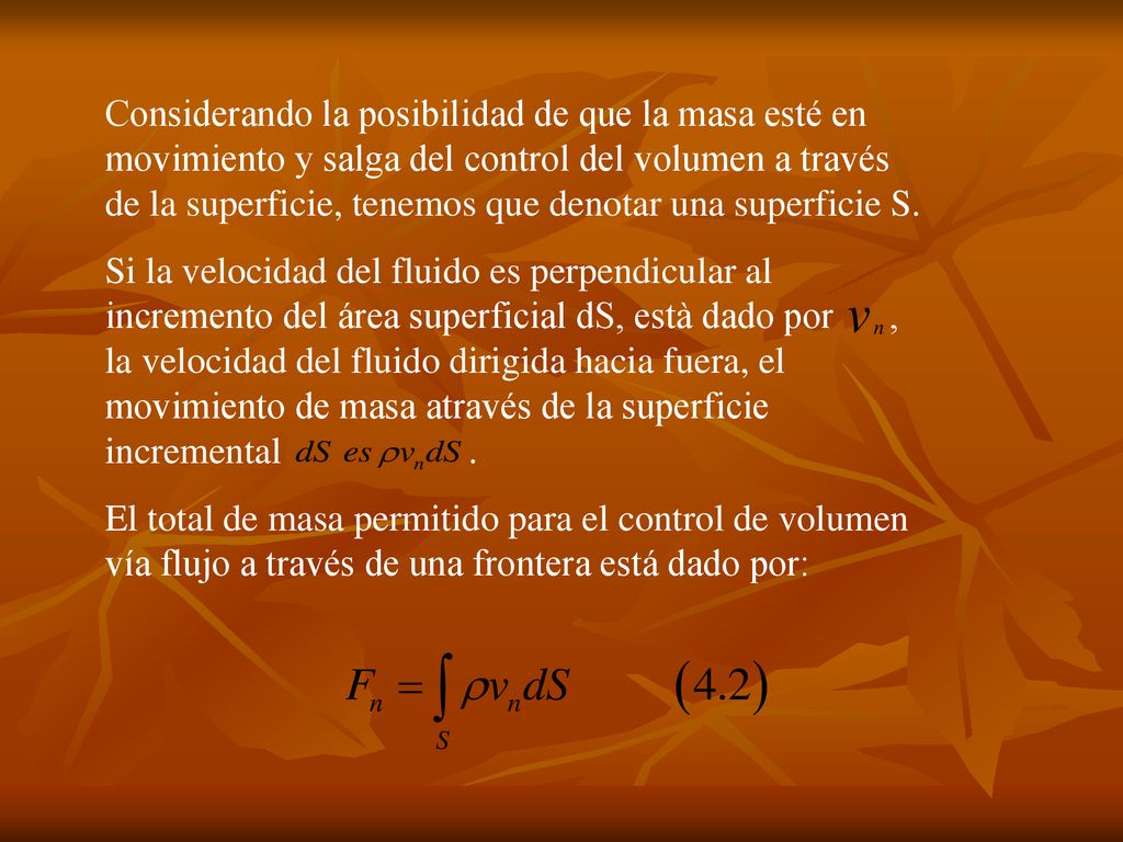 Considerando la posibilidad de que la masa esté en movimiento y salga del control del volumen a través de la superficie, tenemos que denotar una superficie S.