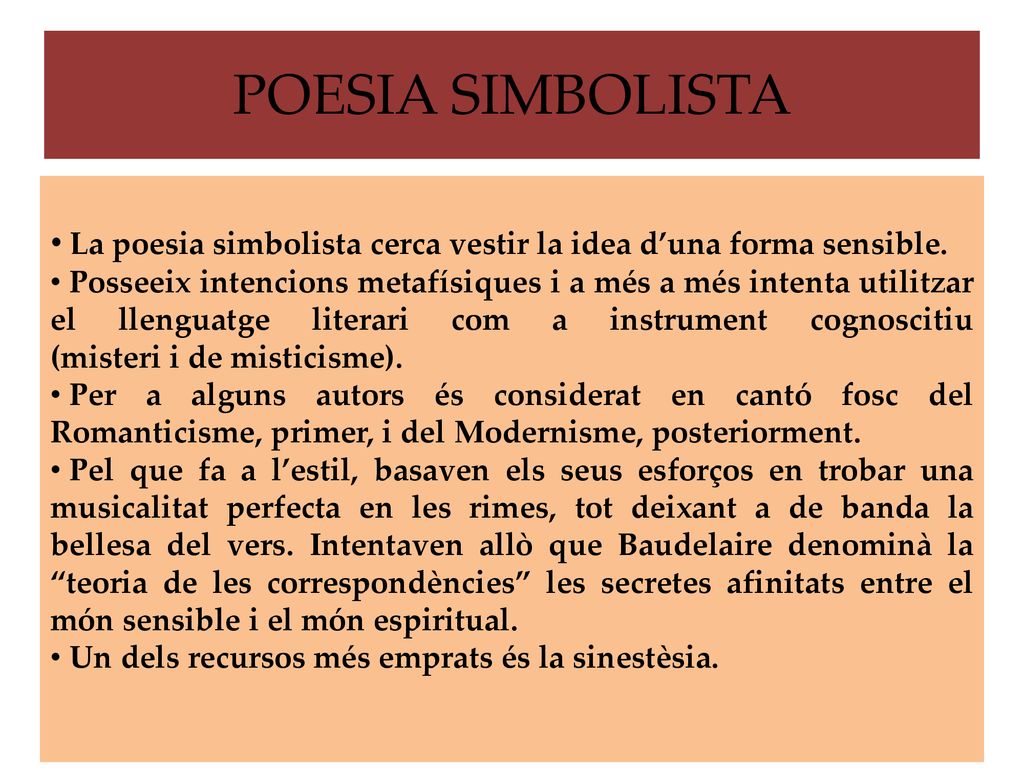 POESIA SIMBOLISTA La poesia simbolista cerca vestir la idea d’una forma sensible.