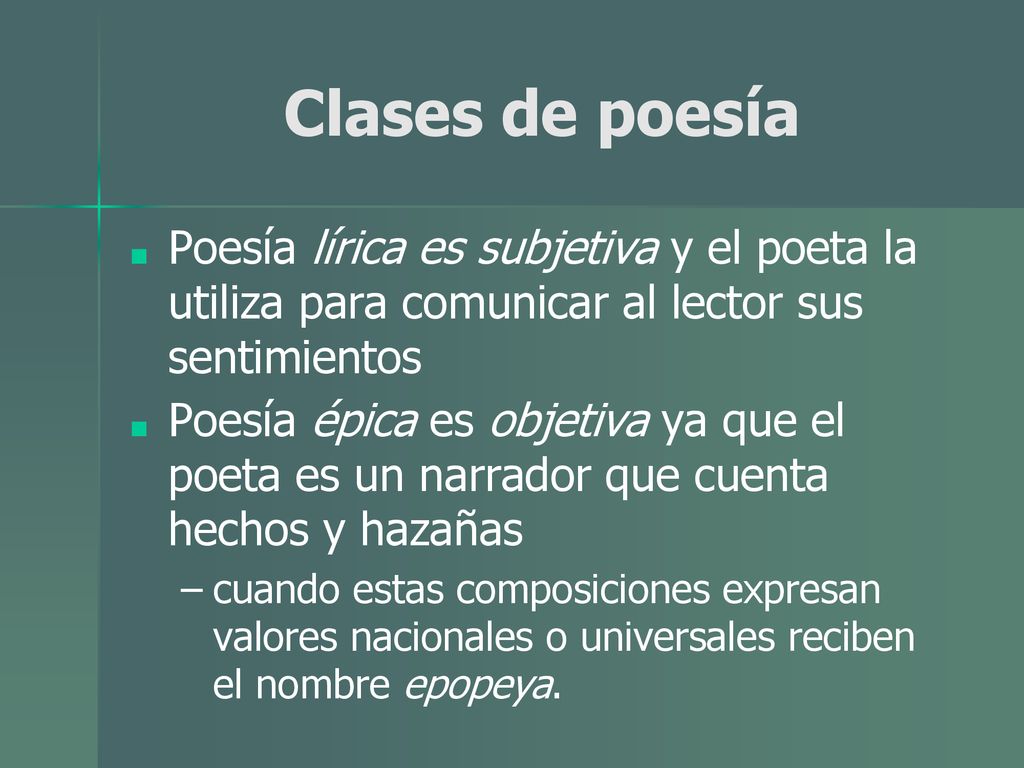 Clases de poesía Poesía lírica es subjetiva y el poeta la utiliza para comunicar al lector sus sentimientos.