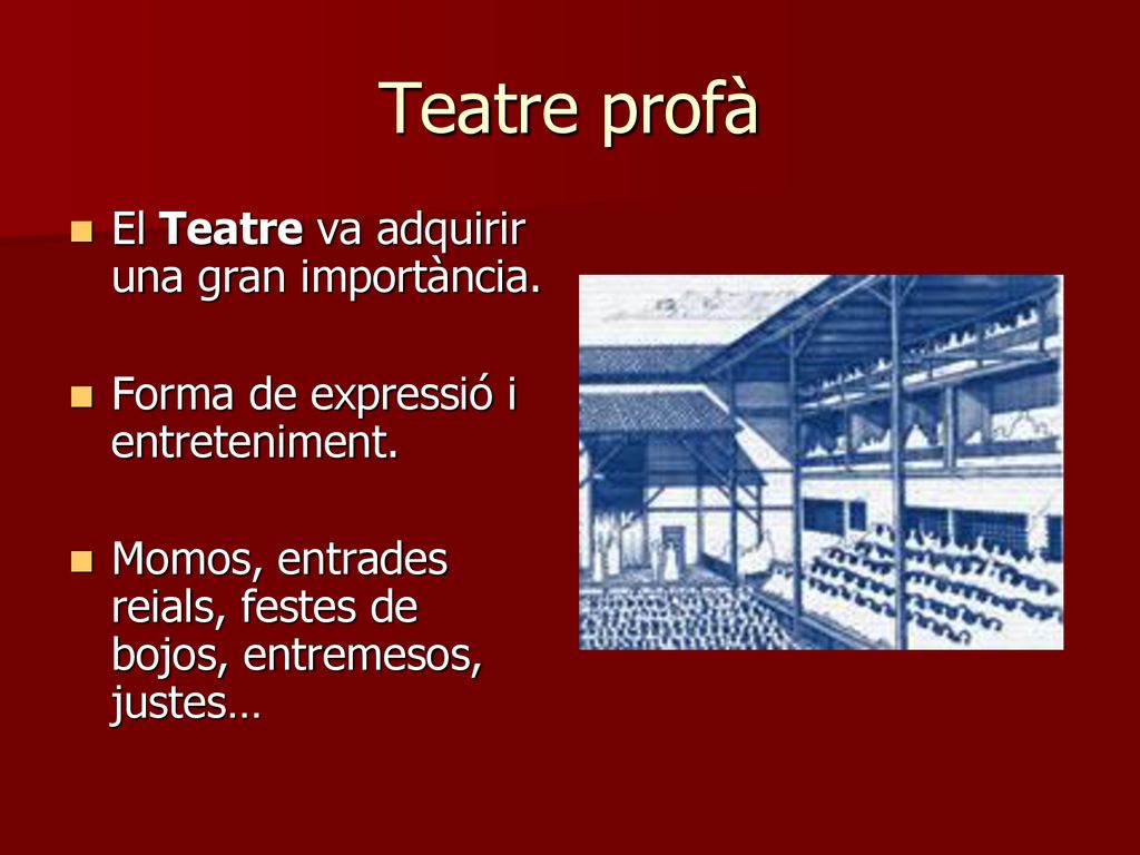Teatre profà El Teatre va adquirir una gran importància.