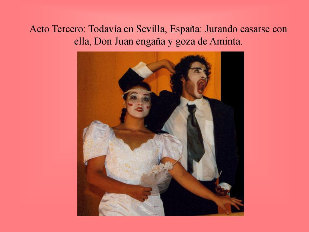Acto Tercero: Todavía en Sevilla, España: Jurando casarse con ella, Don Juan engaña y goza de Aminta.