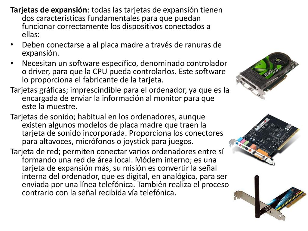 Tarjetas de expansión: todas las tarjetas de expansión tienen dos características fundamentales para que puedan funcionar correctamente los dispositivos conectados a ellas: