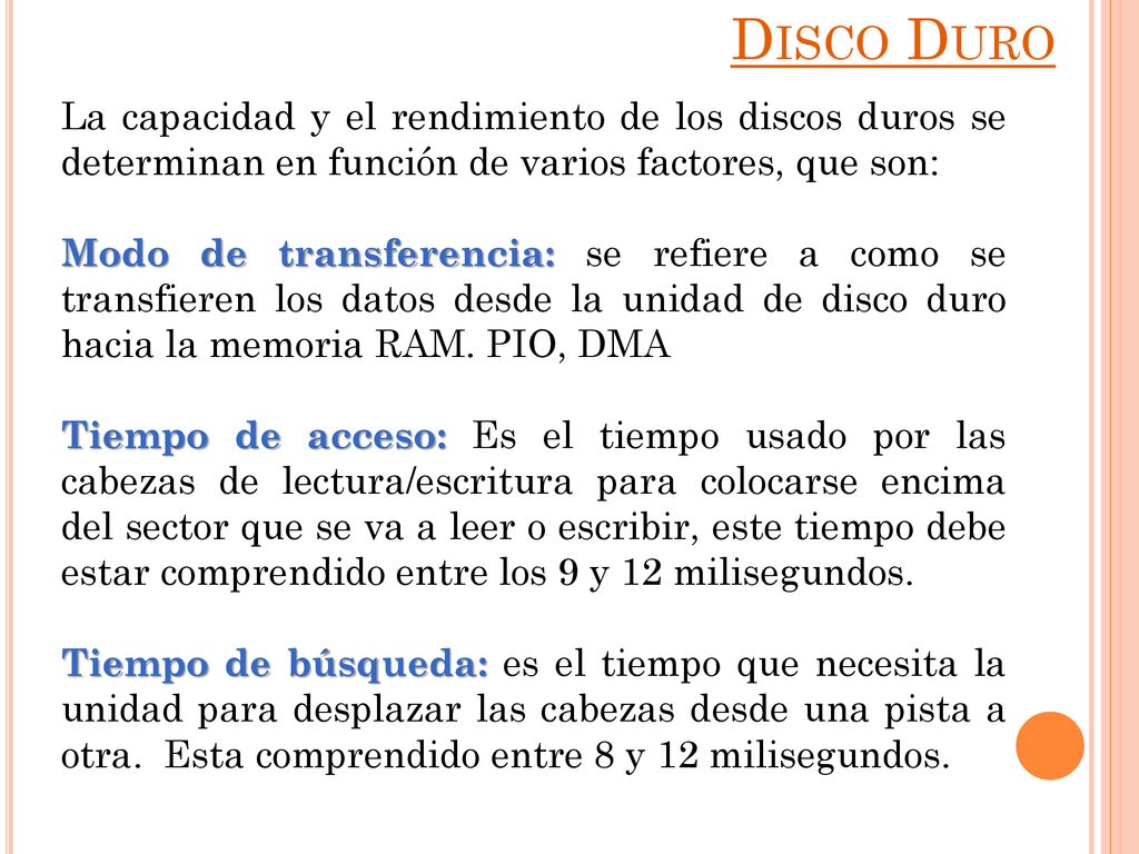 Disco Duro La capacidad y el rendimiento de los discos duros se determinan en función de varios factores, que son: