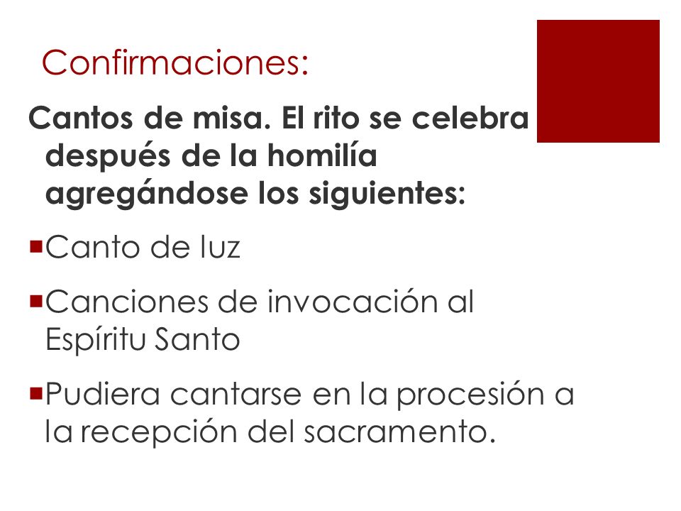 Confirmaciones: Cantos de misa. El rito se celebra después de la homilía agregándose los siguientes: