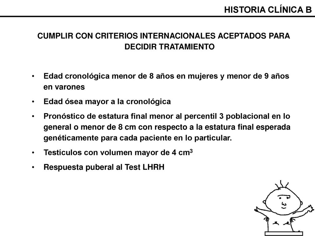 HISTORIA CLÍNICA B CUMPLIR CON CRITERIOS INTERNACIONALES ACEPTADOS PARA DECIDIR TRATAMIENTO.