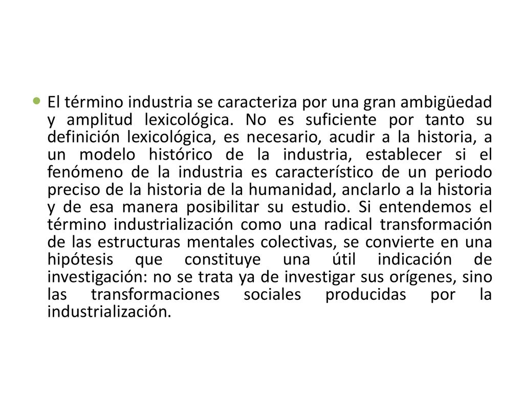 El término industria se caracteriza por una gran ambigüedad y amplitud lexicológica.