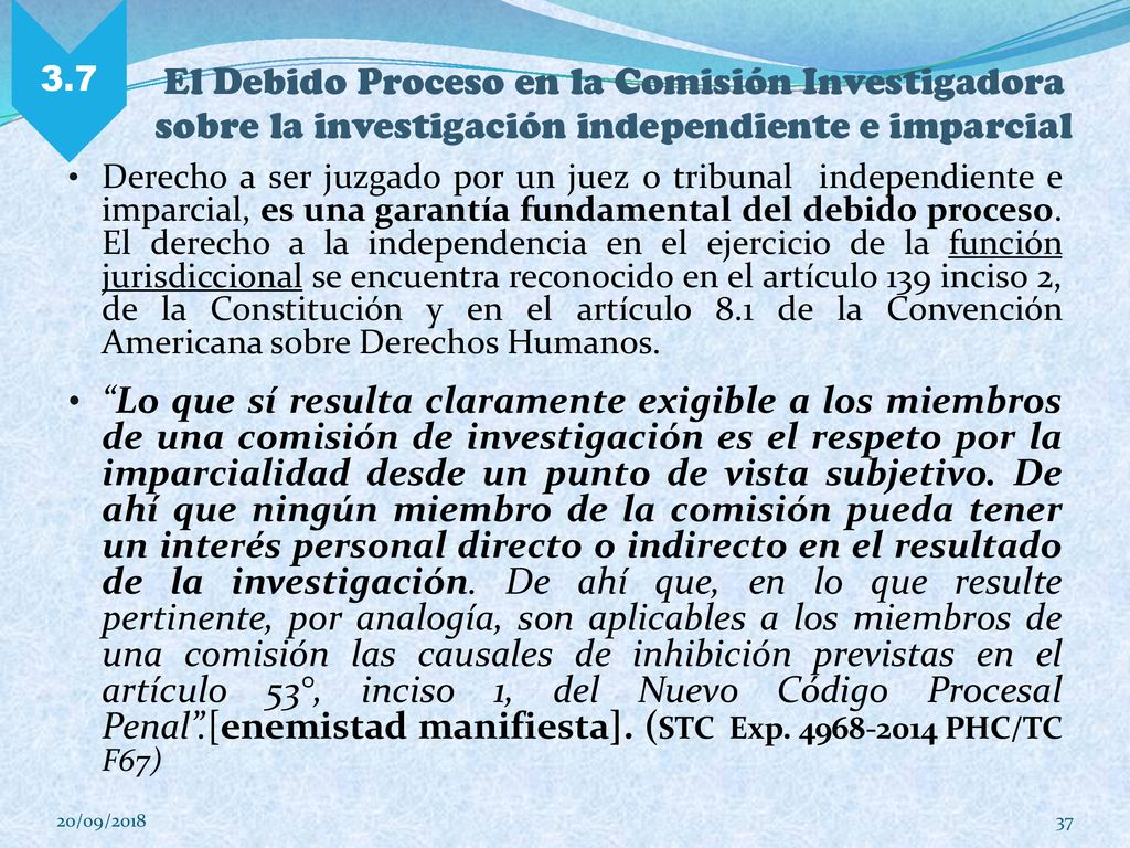 3.7 El Debido Proceso en la Comisión Investigadora sobre la investigación independiente e imparcial.
