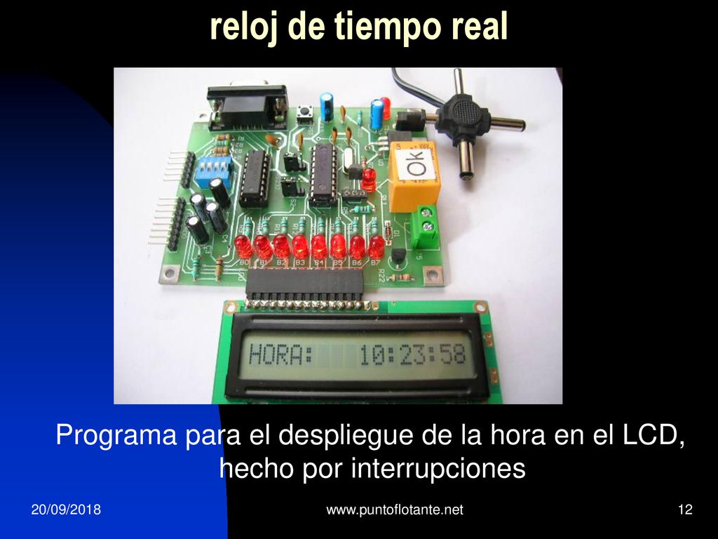 reloj de tiempo real Programa para el despliegue de la hora en el LCD, hecho por interrupciones. 20/09/2018.