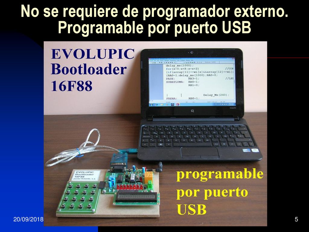 No se requiere de programador externo. Programable por puerto USB