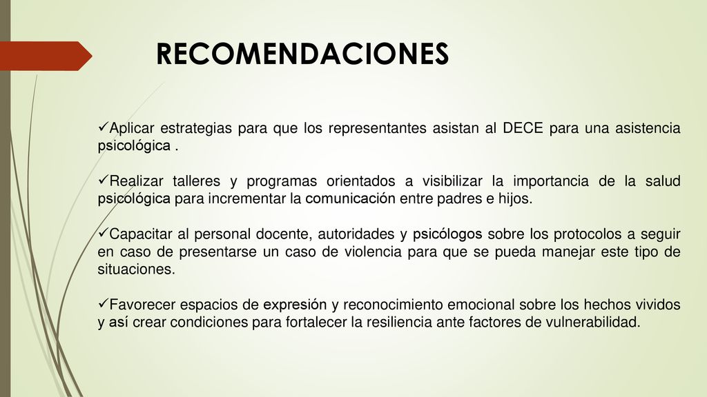 RECOMENDACIONES Aplicar estrategias para que los representantes asistan al DECE para una asistencia psicológica .