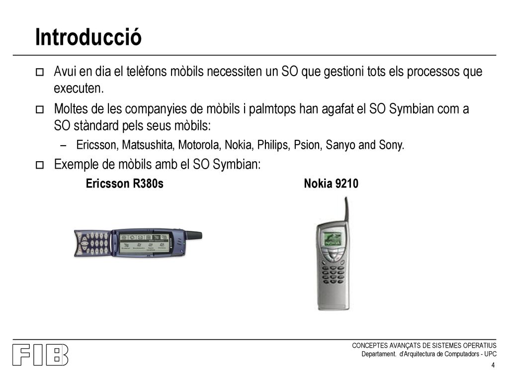 Introducció Avui en dia el telèfons mòbils necessiten un SO que gestioni tots els processos que executen.