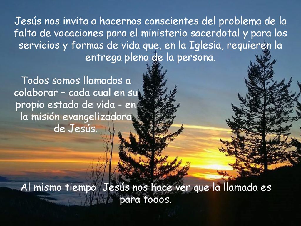 Al mismo tiempo Jesús nos hace ver que la llamada es para todos.