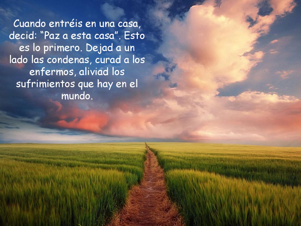 Cuando entréis en una casa, decid: Paz a esta casa