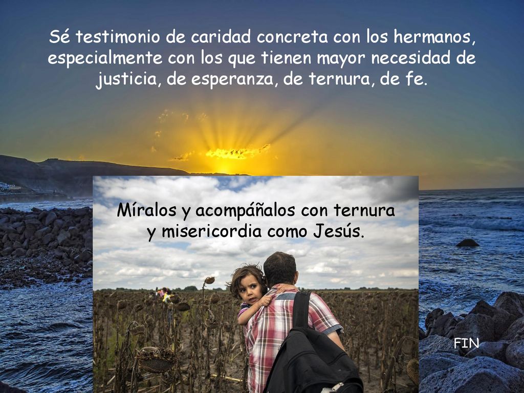 Míralos y acompáñalos con ternura y misericordia como Jesús.