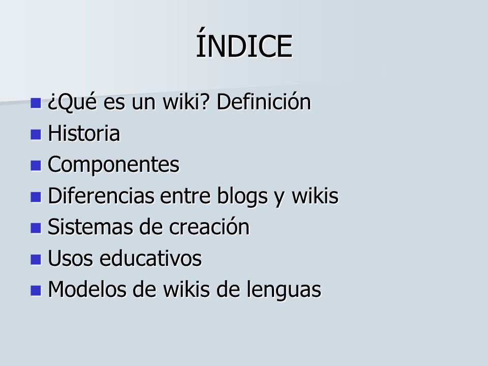 ÍNDICE ¿Qué es un wiki Definición Historia Componentes