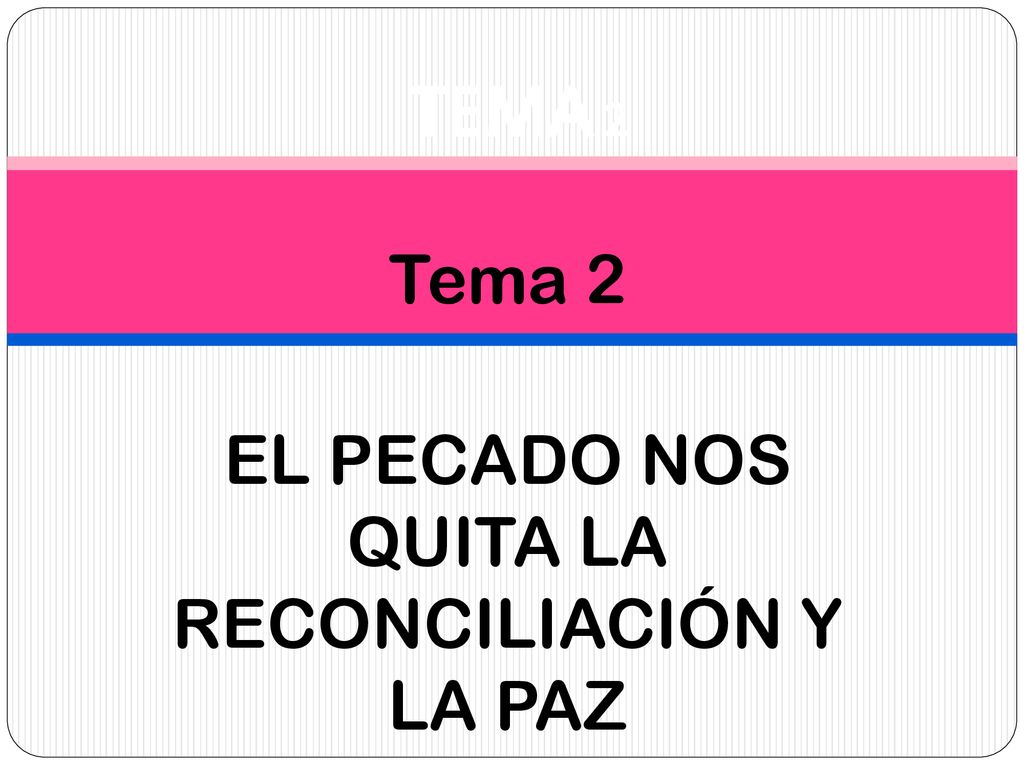 Tema 2 EL PECADO NOS QUITA LA RECONCILIACIÓN Y LA PAZ