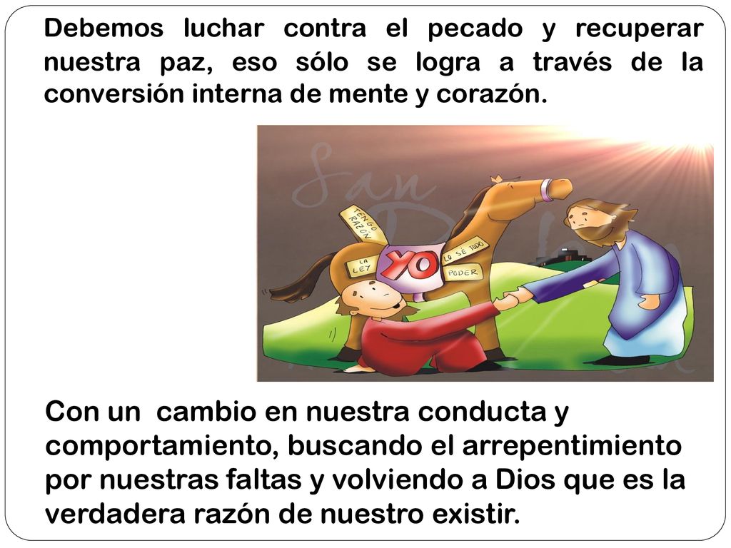 Debemos luchar contra el pecado y recuperar nuestra paz, eso sólo se logra a través de la conversión interna de mente y corazón.