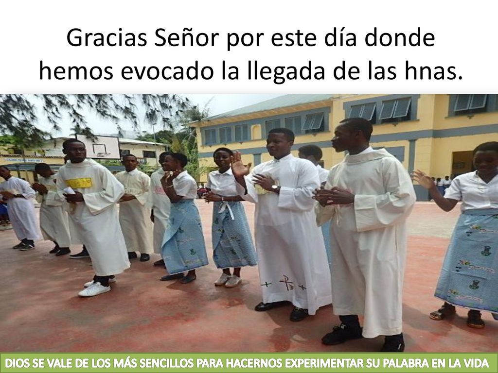 Gracias Señor por este día donde hemos evocado la llegada de las hnas.