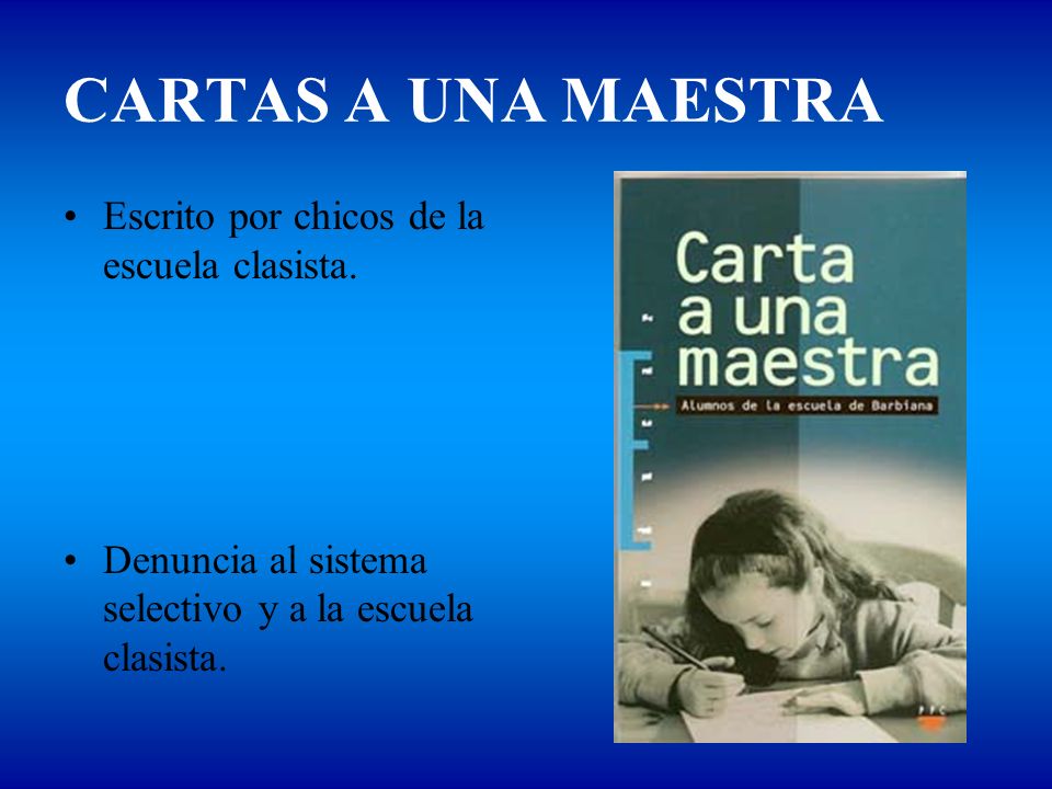 CARTAS A UNA MAESTRA Escrito por chicos de la escuela clasista.