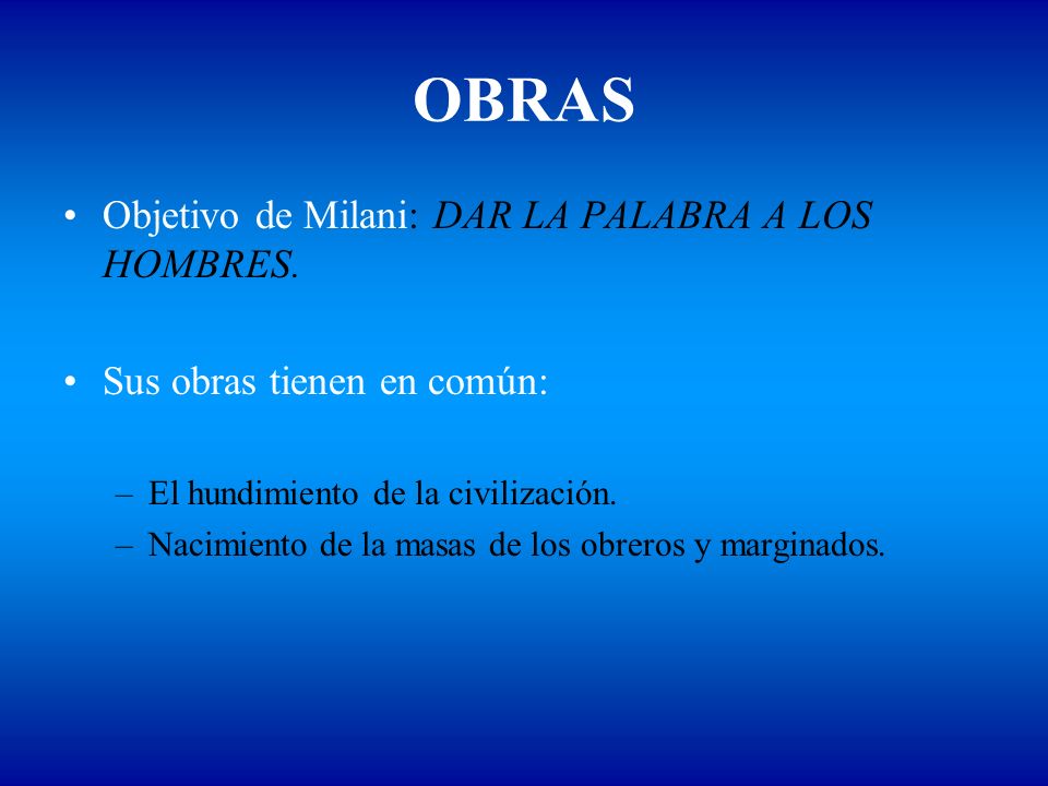 OBRAS Objetivo de Milani: DAR LA PALABRA A LOS HOMBRES.