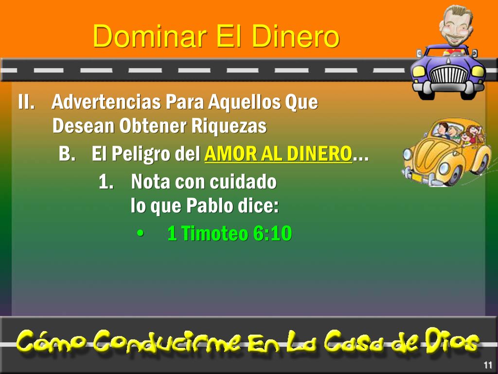 Dominar El Dinero II. Advertencias Para Aquellos Que Desean Obtener Riquezas. B. El Peligro del AMOR AL DINERO…