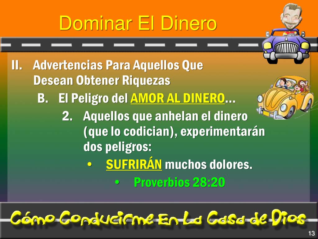 Dominar El Dinero II. Advertencias Para Aquellos Que Desean Obtener Riquezas. B. El Peligro del AMOR AL DINERO…