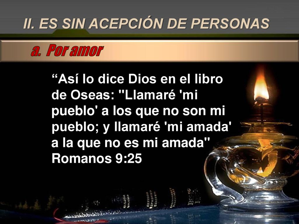 a. Por amor II. ES SIN ACEPCIÓN DE PERSONAS