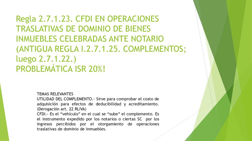 Regla CFDI EN OPERACIONES TRASLATIVAS DE DOMINIO DE BIENES INMUEBLES CELEBRADAS ANTE NOTARIO (ANTIGUA REGLA I COMPLEMENTOS; luego ) PROBLEMÁTICA ISR 20%!