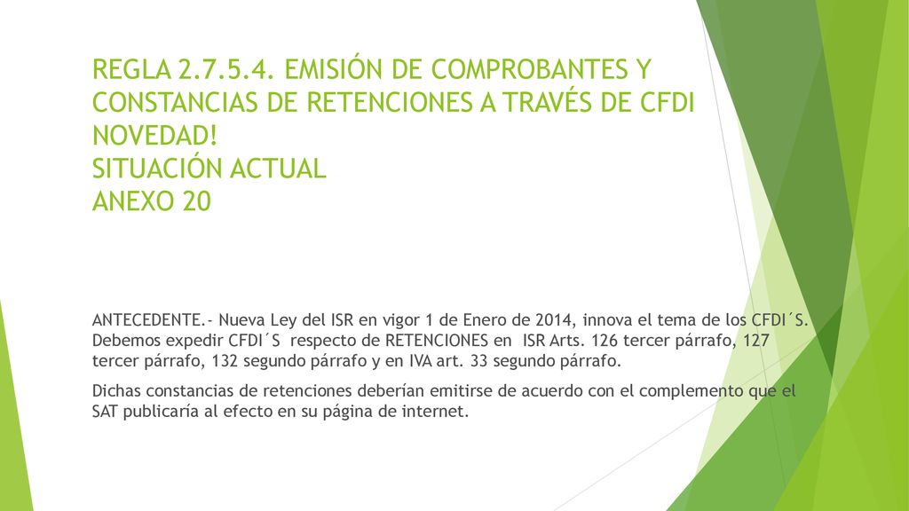 REGLA EMISIÓN DE COMPROBANTES Y CONSTANCIAS DE RETENCIONES A TRAVÉS DE CFDI NOVEDAD! SITUACIÓN ACTUAL ANEXO 20