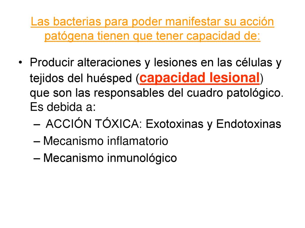 Las bacterias para poder manifestar su acción patógena tienen que tener capacidad de: