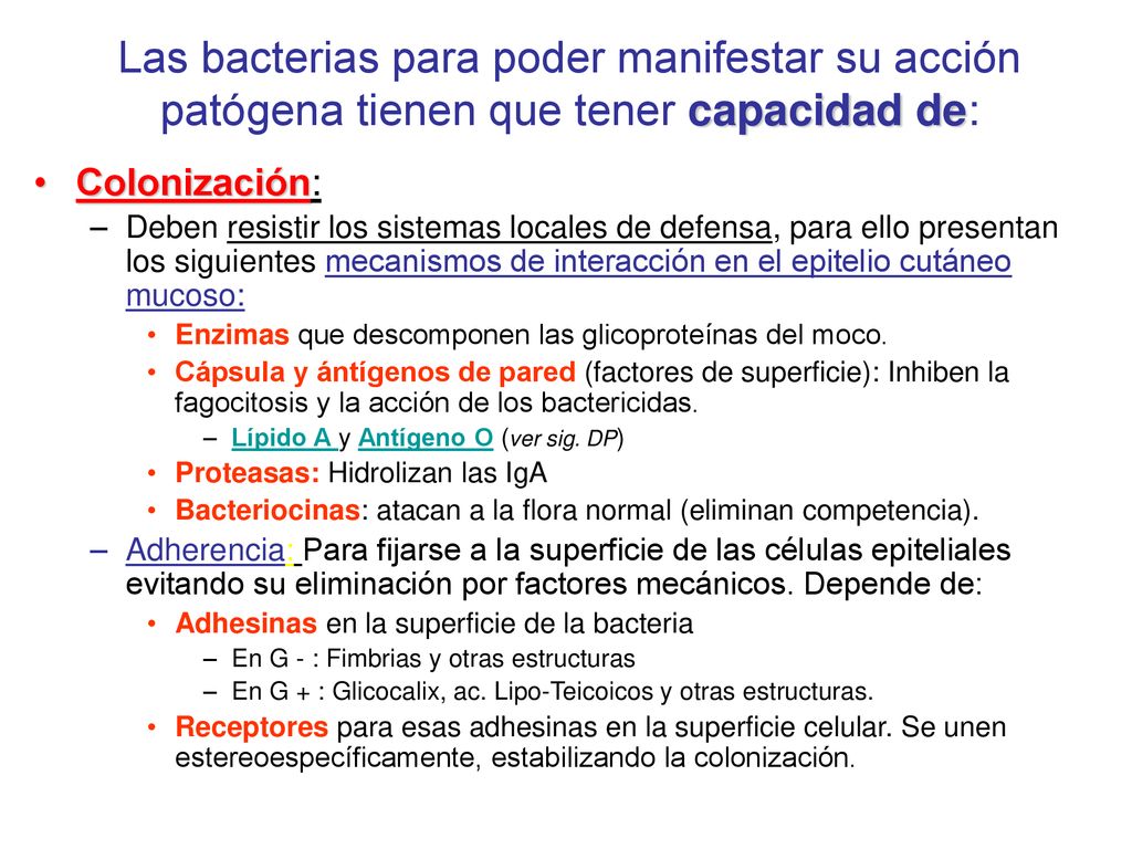 Las bacterias para poder manifestar su acción patógena tienen que tener capacidad de:
