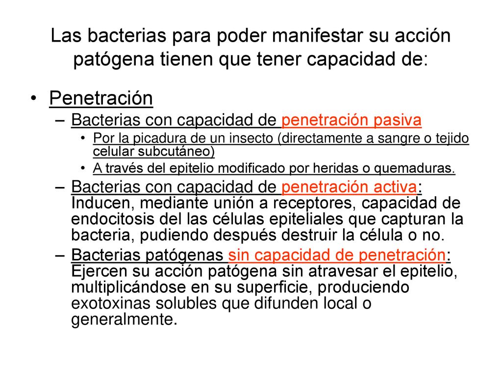 Las bacterias para poder manifestar su acción patógena tienen que tener capacidad de:
