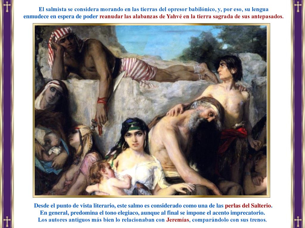 El salmista se considera morando en las tierras del opresor babilónico, y, por eso, su lengua
