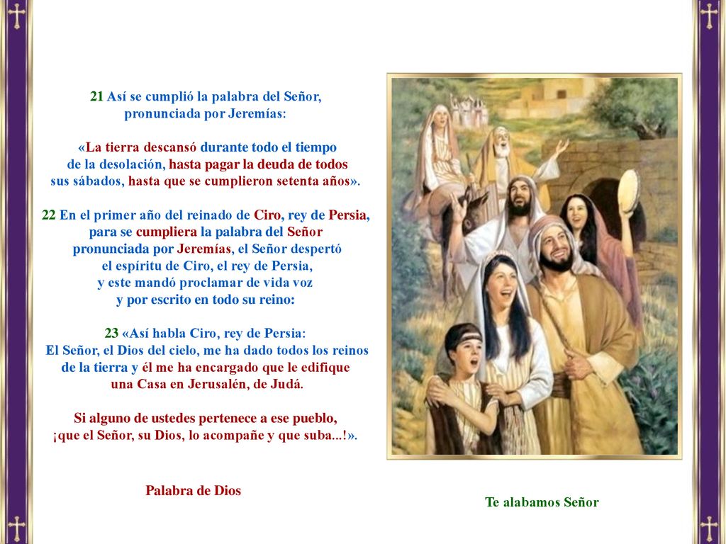 21 Así se cumplió la palabra del Señor, pronunciada por Jeremías: