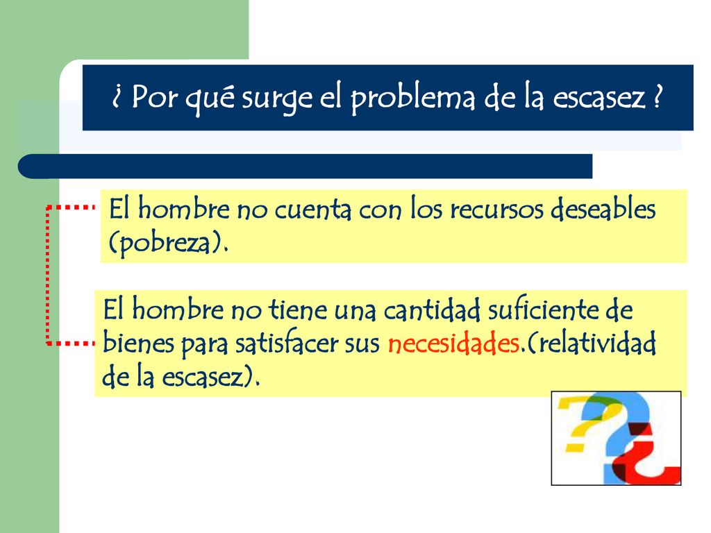 ¿ Por qué surge el problema de la escasez