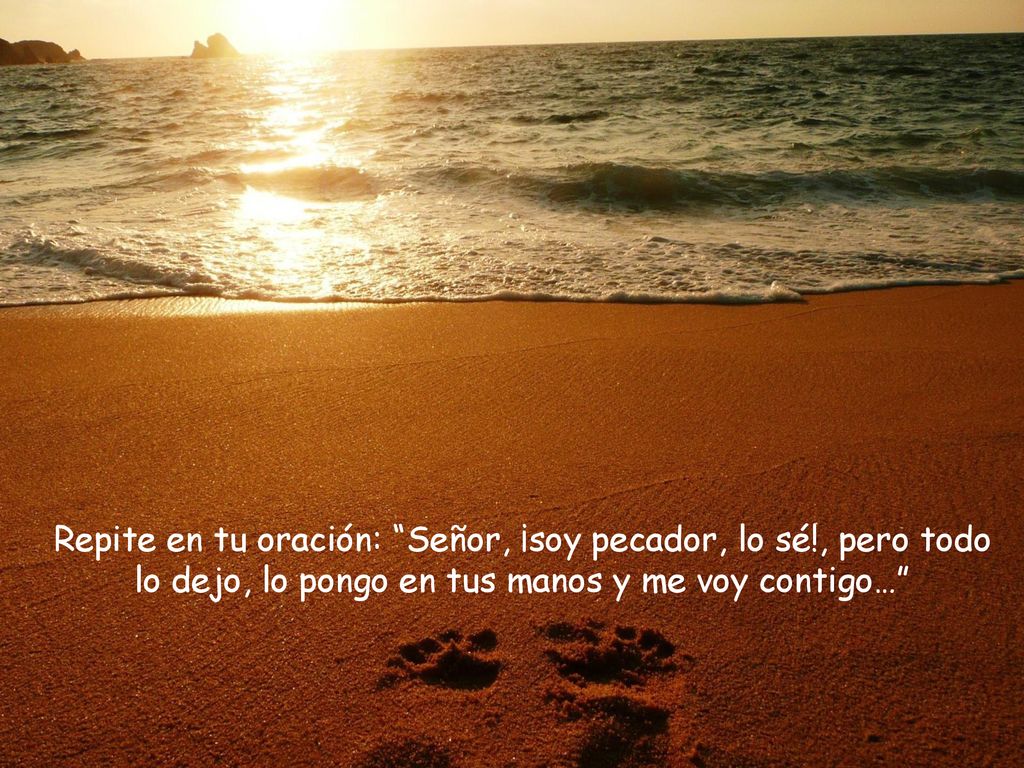 Repite en tu oración: Señor, ¡soy pecador, lo sé